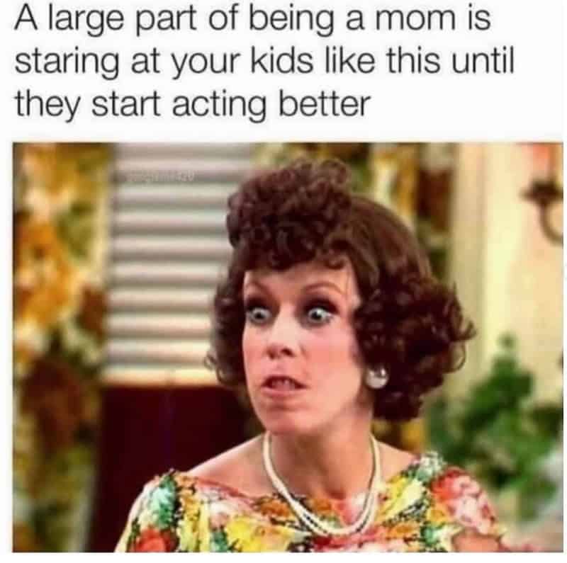 A large part of being a mom is staring at your kids like this until they start acting better