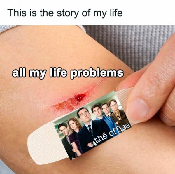 This is the story of my life all my life problems The Office