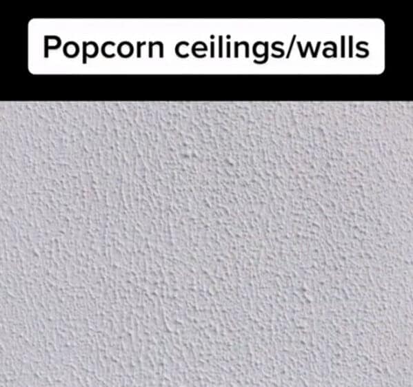 Popcorn ceilings/walls