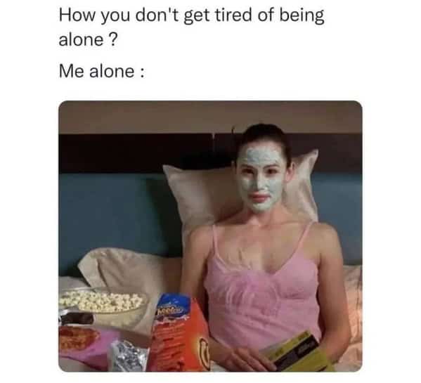 How you don't get tired of being alone ? Me alone :