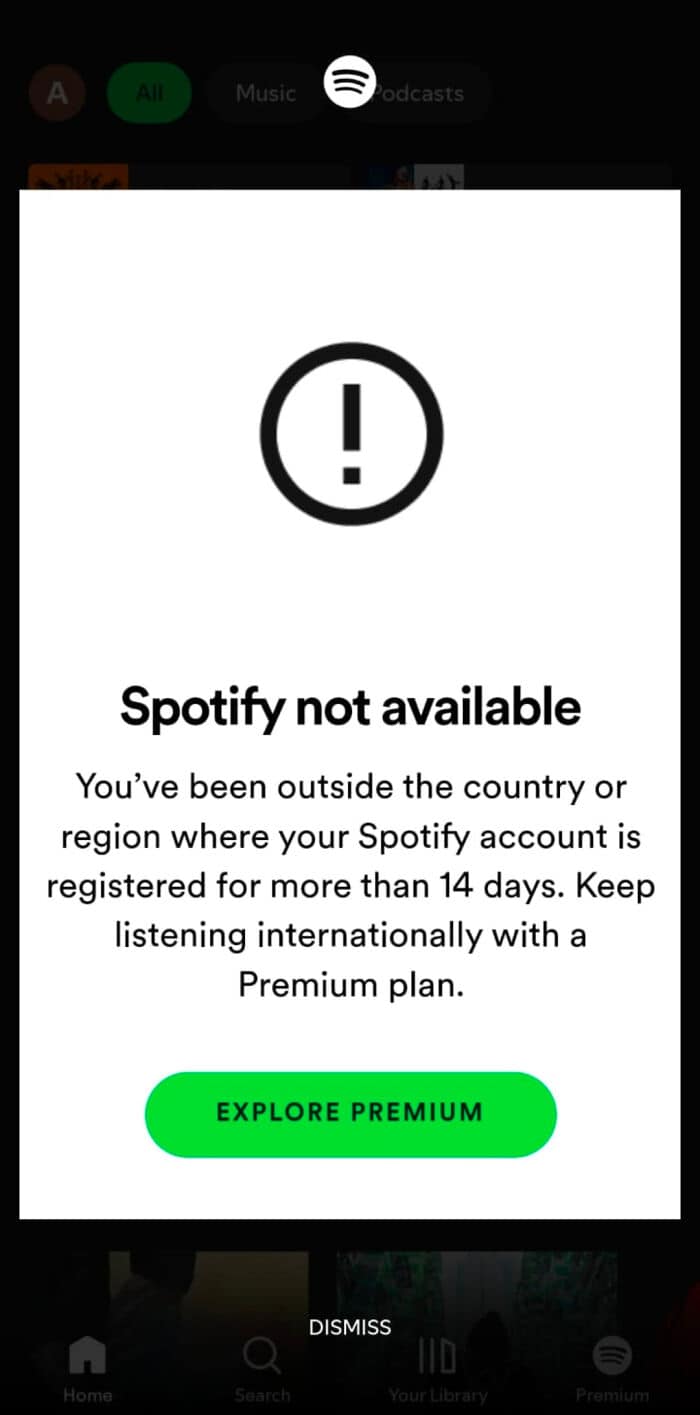 Spotify not available You've been outside the country or region where your Spotify account is registered for more than 14 days. Keep listening internationally with a Premium plan.
