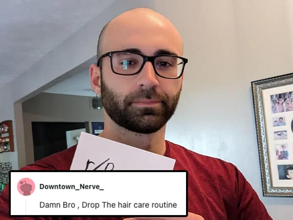 Damn Bro, Drop The hair care routine