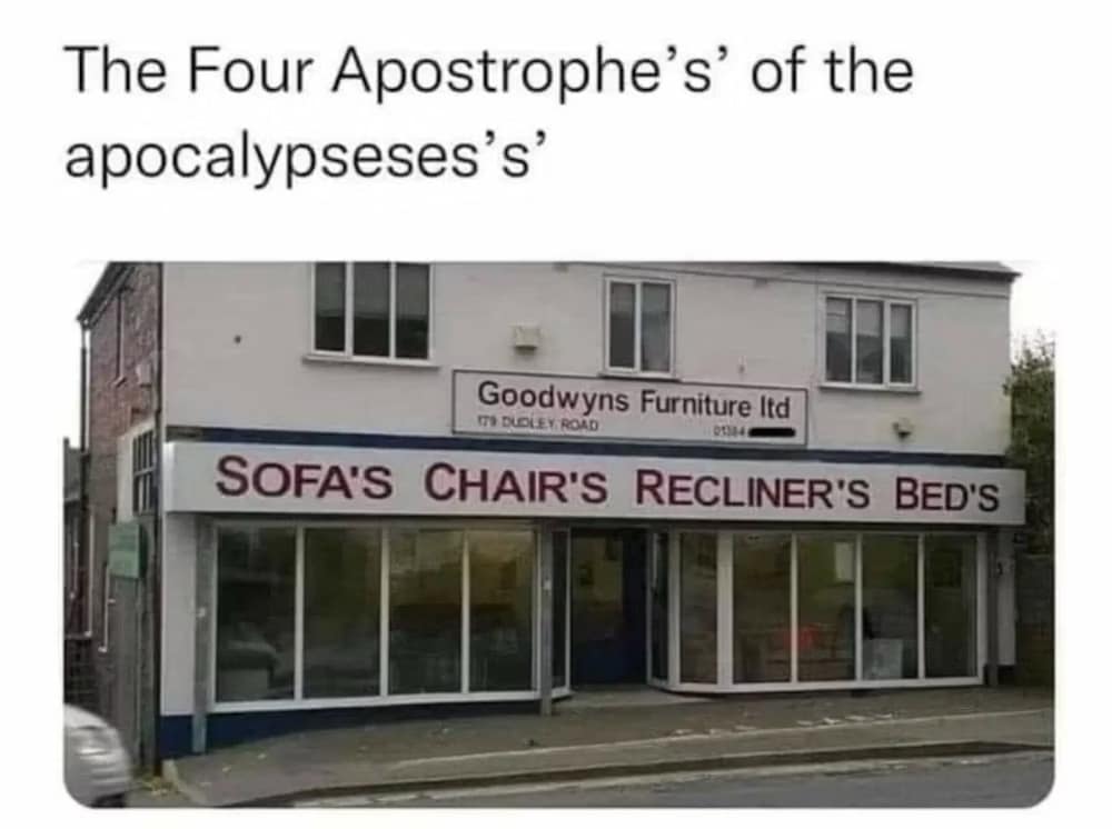 The Four Apostrophe's of the apocalypseses's' Goodwyns Furniture It IT° DUDLEY ROAD OIL. SOFA'S CHAIR'S RECLINER'S BED'S
