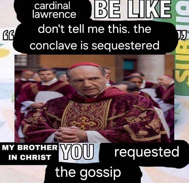 Vatican memes, Catholic memes, movie memes, Conclave jokes, Vatican humor, Catholic humor, Drama memes, religious memes, movie-related memes