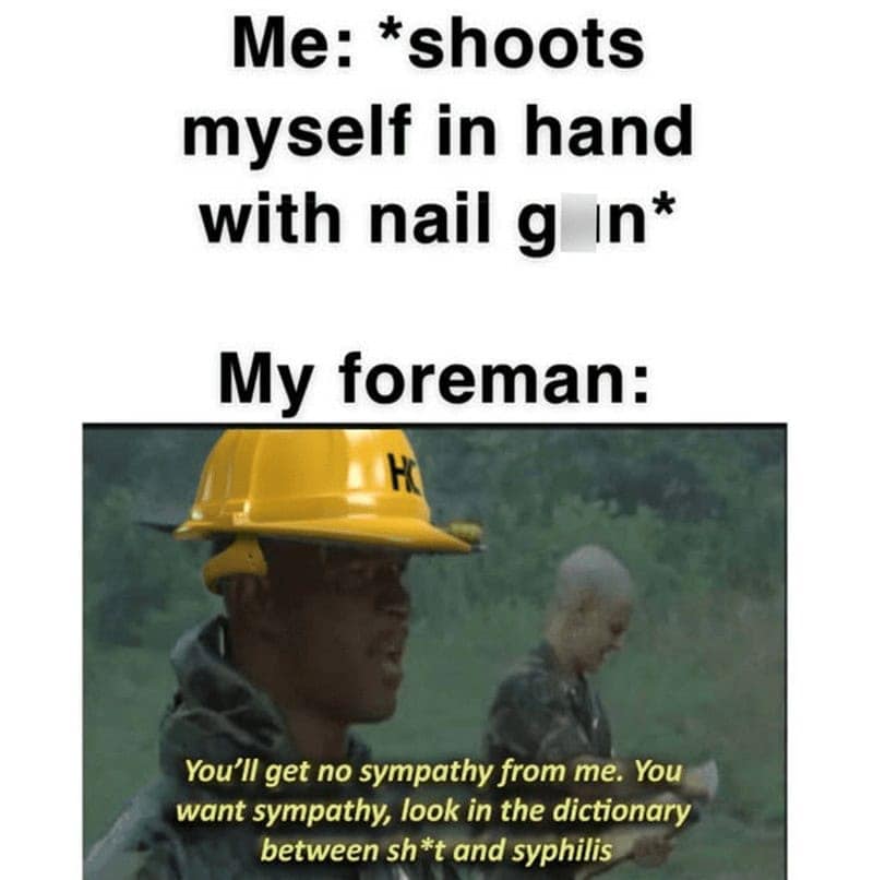construction worker memes, builder memes, tradesman memes, construction humor, construction memes, blue collar memes, construction jokes, blue collar humor, building site jokes, construction life humor