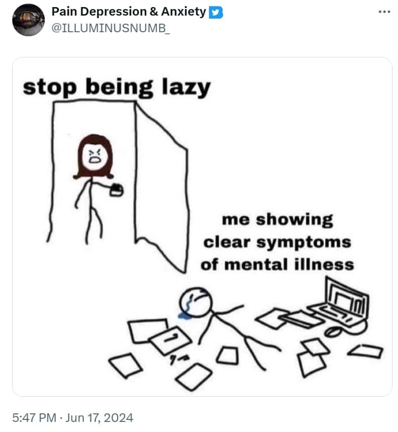 stop being lazy me showing clear symptoms of mental illness