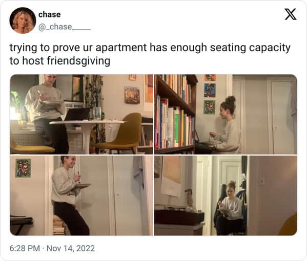 trying to prove ur apartment has enough seating capacity to host friendsgiving