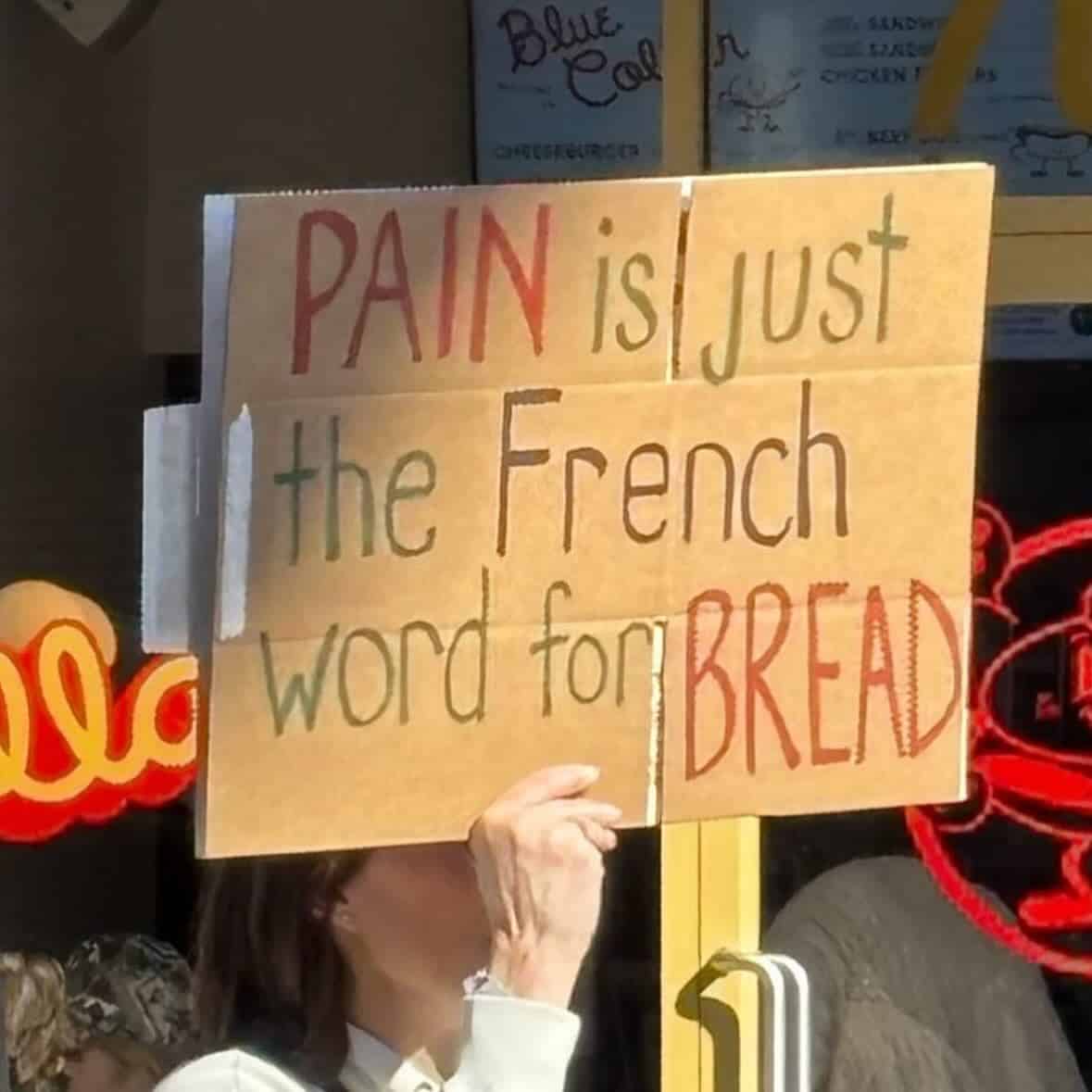 PAIN is| Just the French Word for BREAD