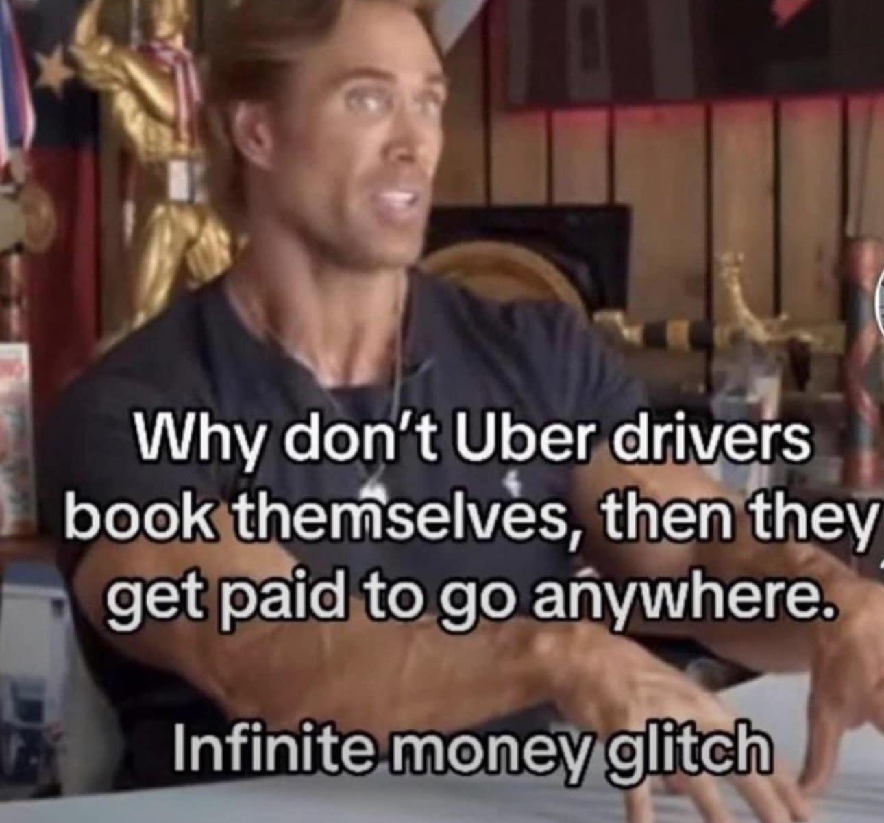 Why don't Uber drivers book themselves, then they get paid to go anywhere. Infinite money glitch