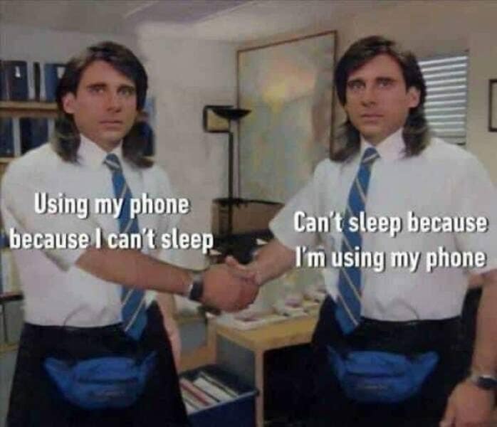 Using my phone because I can't sleep Can't sleep because I'm using my phone