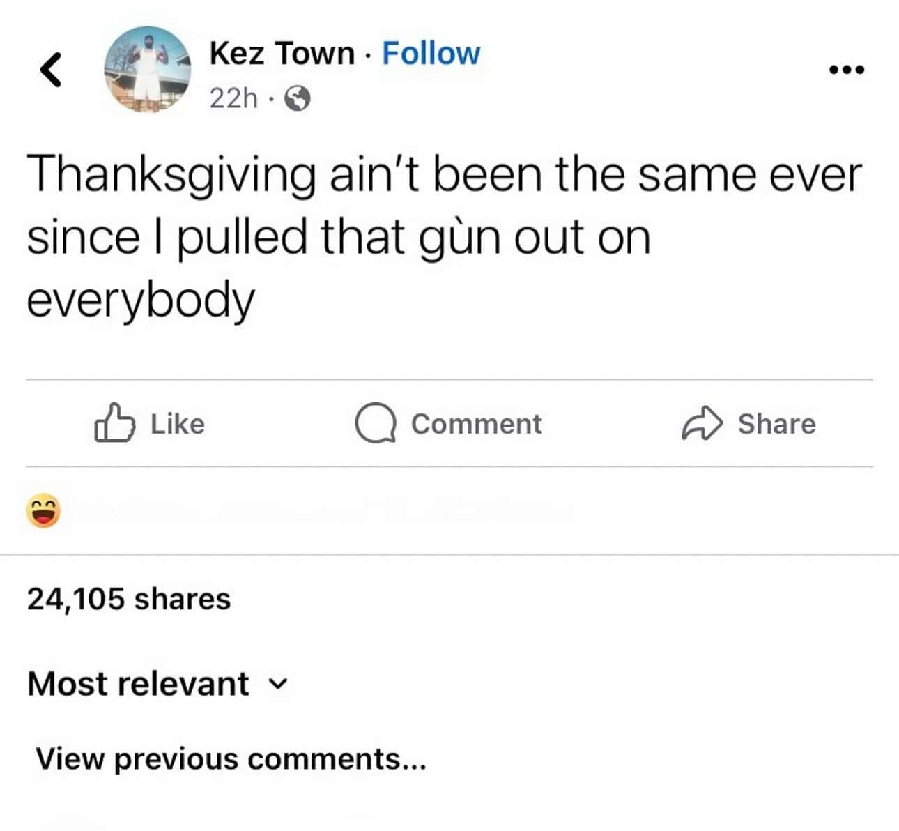 Thanksgiving ain't been the same ever since I pulled that gùn out on everybody