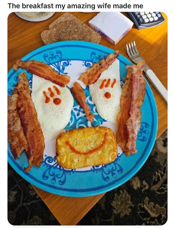 The breakfast my amazing wife made me
