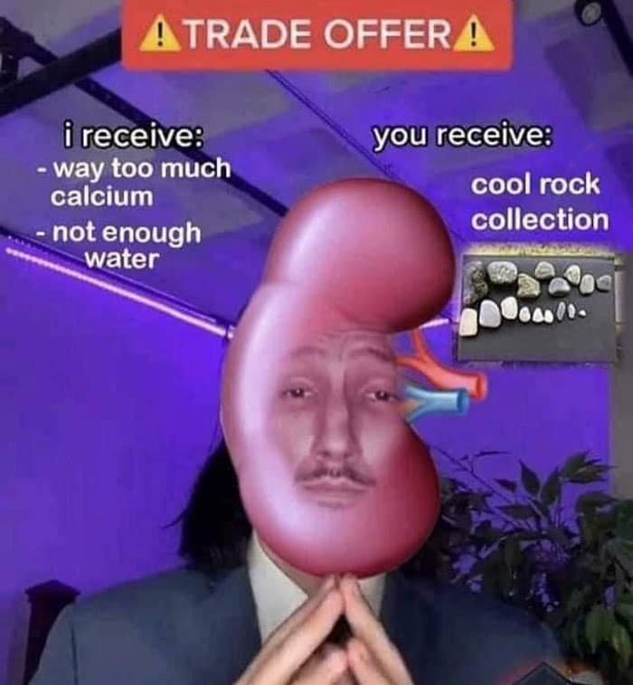 i receive: - way too much calcium - not enough water you receive: cool rock collection 00000000-