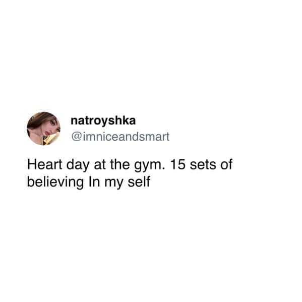 Heart day at the gym. 15 sets of believing In my self