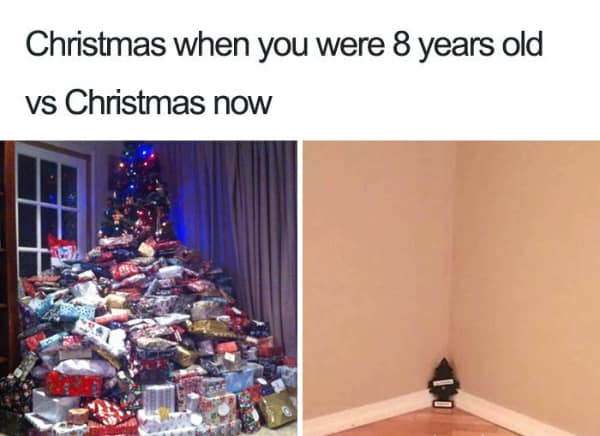 Christmas when you were 8 years old vs Christmas now