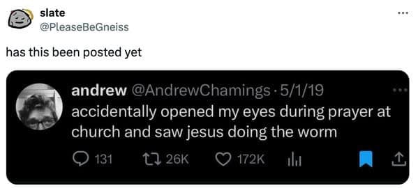 accidentally opened my eyes during prayer at church and saw jesus doing the worm