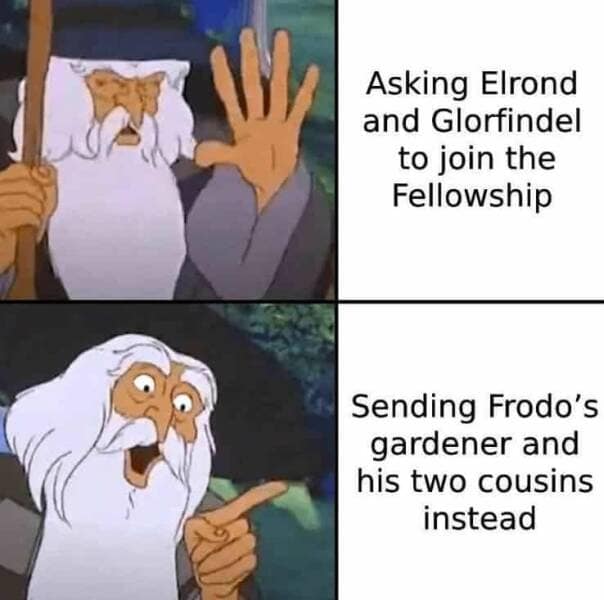 lotr memes, lord of the rings memes, Lord of the Rings humor, Tolkien fandom jokes, funny Middle-earth references, LOTR comedic content, hilarious parodies of the Ring trilogy, witty memes for hobbits and wizards alike