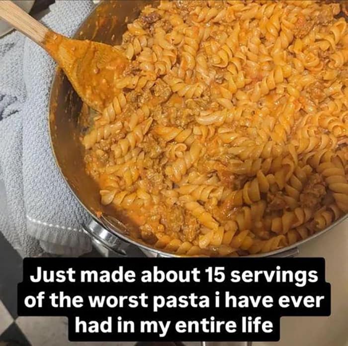 Just made about 15 servings of the worst pasta i have ever had in my entire life