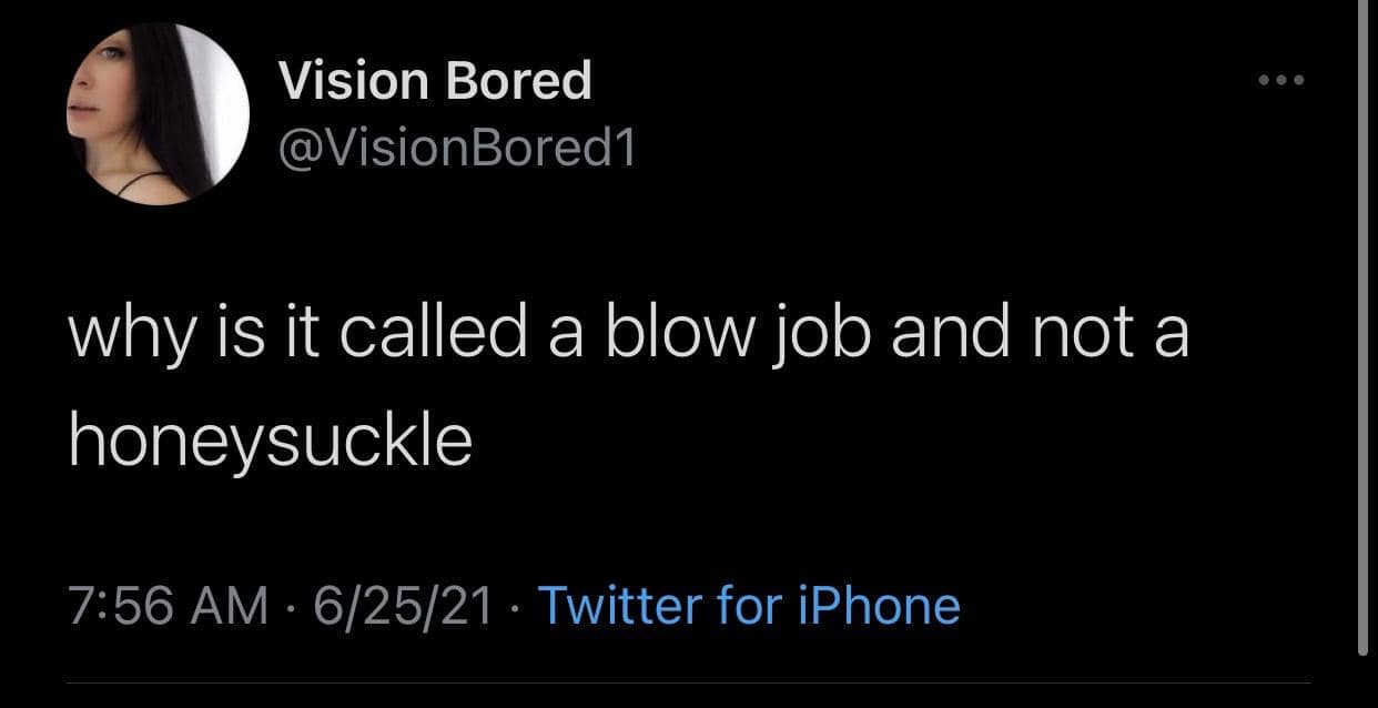 why is it called a blow job and not a honeysuckle