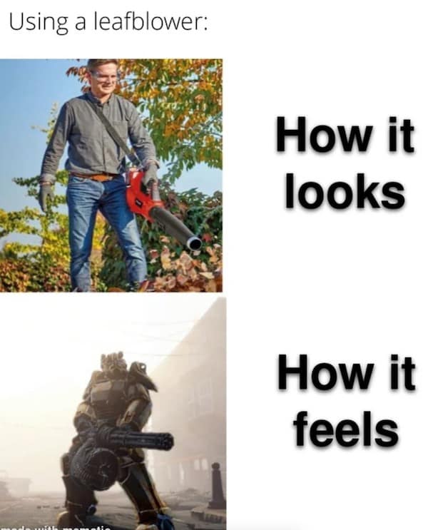 Using a leafblower: How it looks How it feels