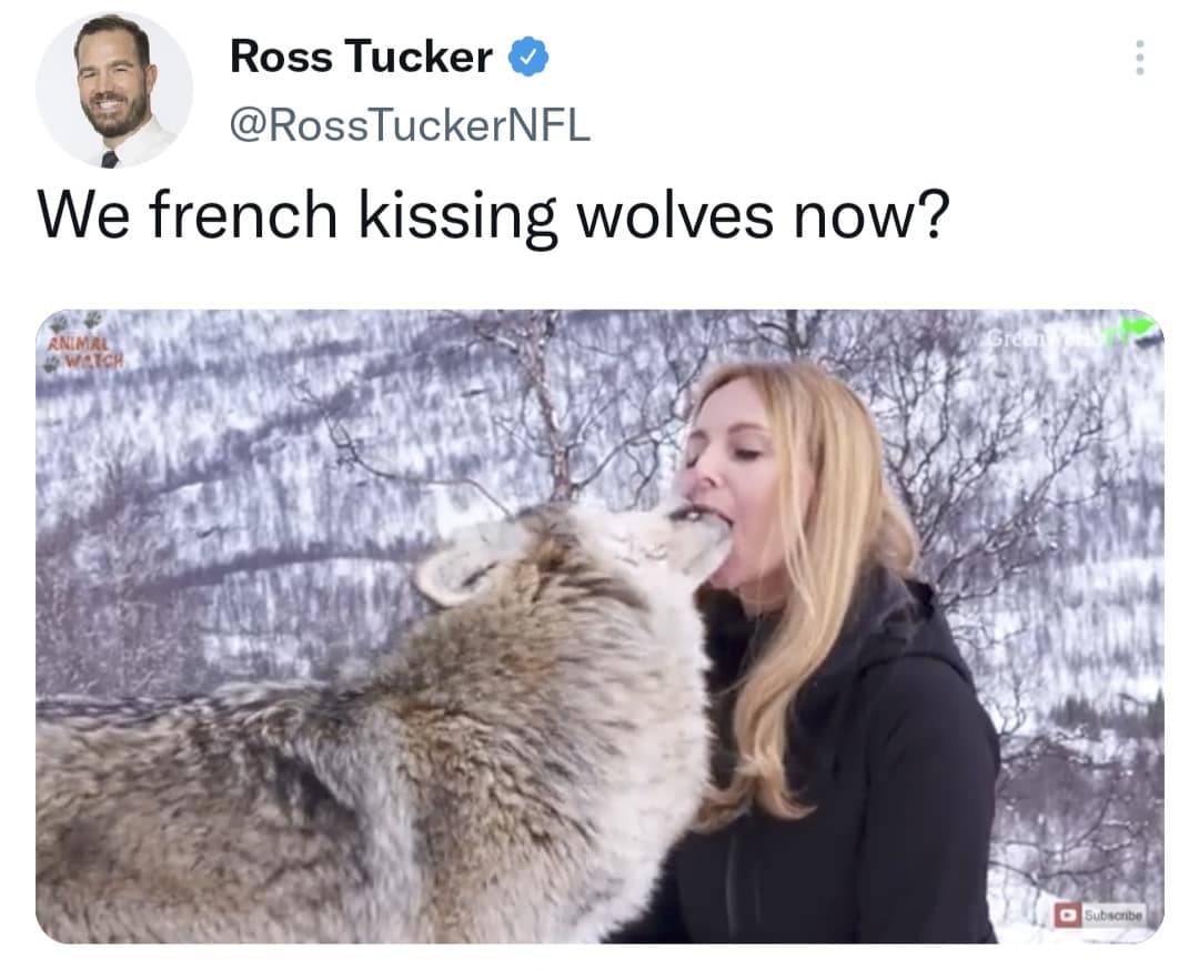 Ross Tucker @RossTuckerNFL We french kissing wolves now?