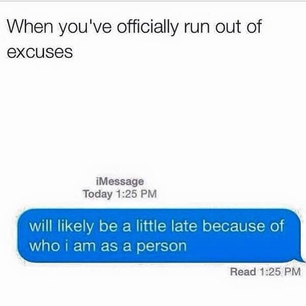 running late meme, lateness memes, late memes, tardiness humor, last-minute memes, time management humor, chronically late memes, punctuality struggles, lateness humor