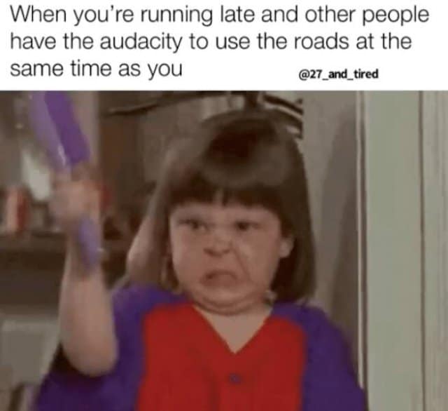 running late meme, lateness memes, late memes, tardiness humor, last-minute memes, time management humor, chronically late memes, punctuality struggles, lateness humor