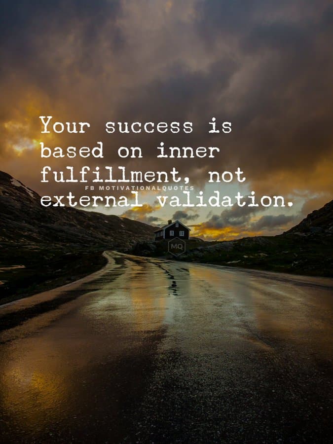 Your success is based on inner fulfillment, not FB MOTIVA TONALQUOT external validation.