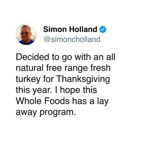 Decided to go with an all natural free range fresh turkey for Thanksgiving this year. I hope this Whole Foods has a lay away program.
