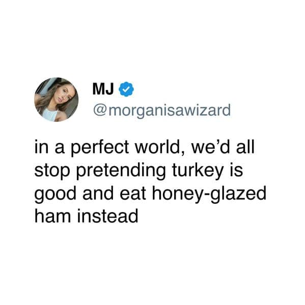 in a perfect world, we'd all stop pretending turkey is good and eat honey-glazed ham instead