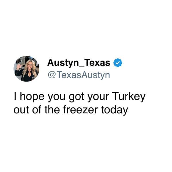 I hope you got your Turkey out of the freezer today