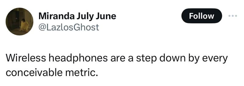 Wireless headphones are a step down by every conceivable metric.