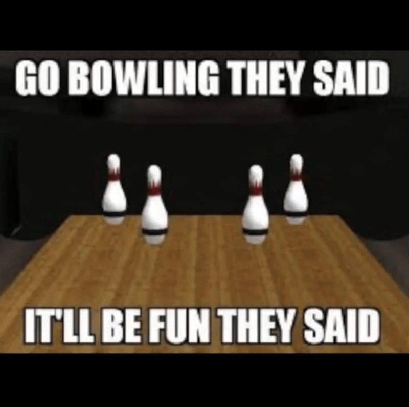 bowling memes, bowling meme collection, bowling meme gallery, bowling-themed memes, unny bowling memes, humorous bowling images, amusing lane pics, comical pin visuals bowling humor, witty bowling commentary, sarcastic lane banter, clever strike jokes bowling jokes, playful bowling quips, ironic spare references, droll alley winks