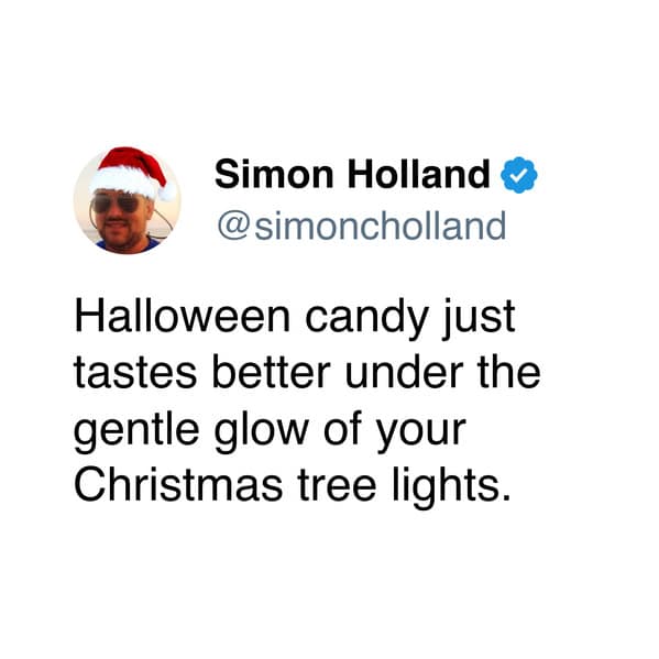 Halloween candy just tastes better under the gentle glow of your Christmas tree lights.