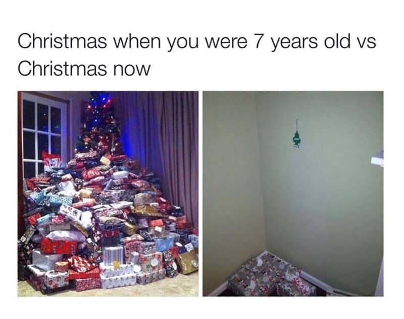 Christmas when you were 7 years old vs Christmas now