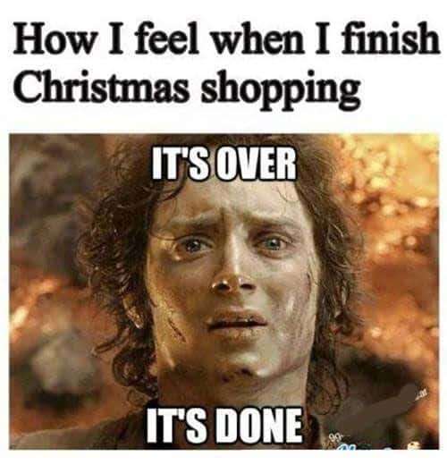 How I feel when I finish Christmas shopping IT'S OVER IT'S DONE