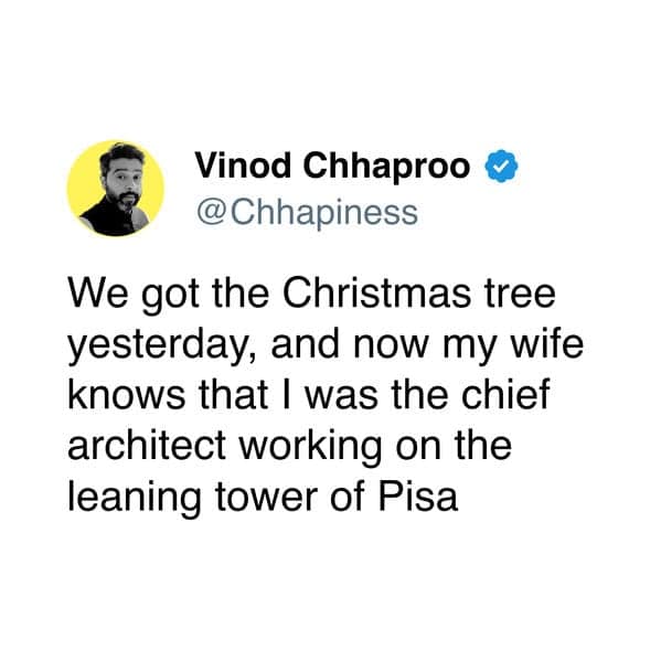 We got the Christmas tree yesterday, and now my wife knows that I was the chief architect working on the leaning tower of Pisa