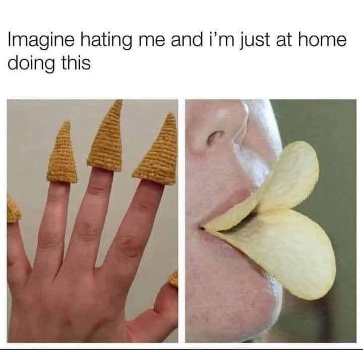 Imagine hating me and i'm just at home doing this