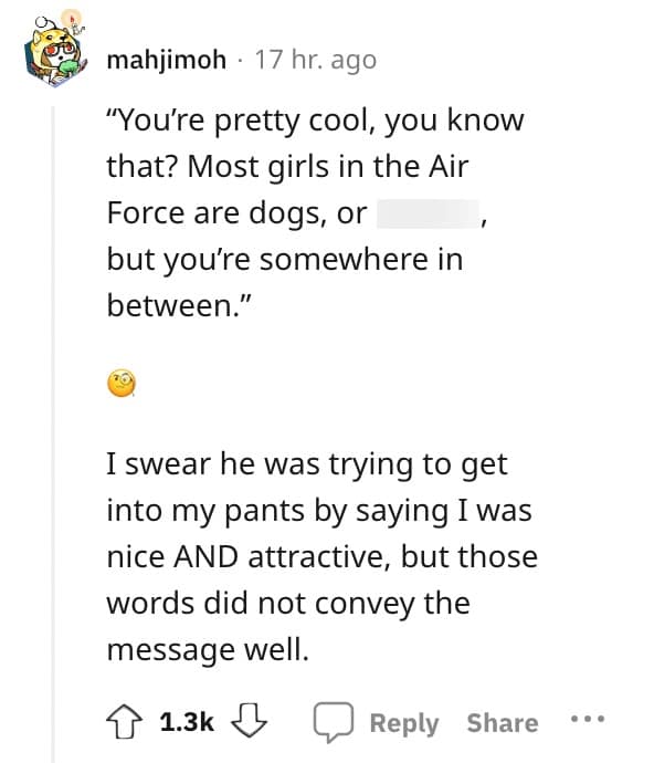 I swear he was trying to get into my pants by saying I was nice AND attractive, but those words did not convey the message well.