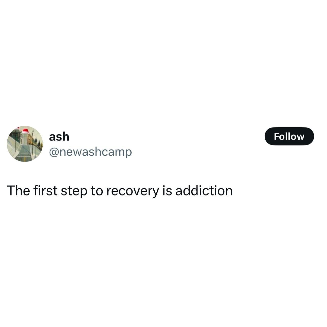The first step to recovery is addiction