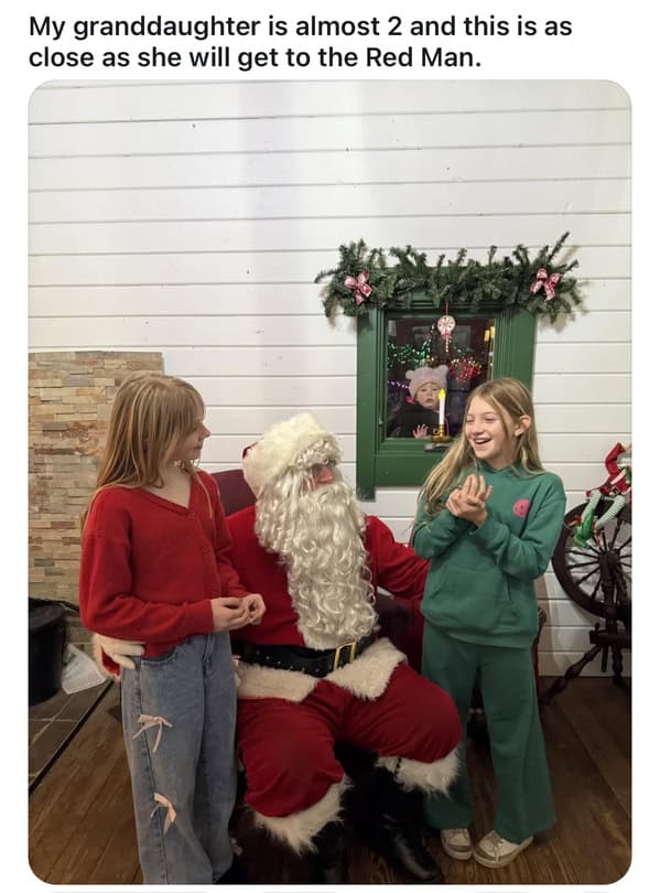 My granddaughter is almost 2 and this is as close as she will get to the Red Man.