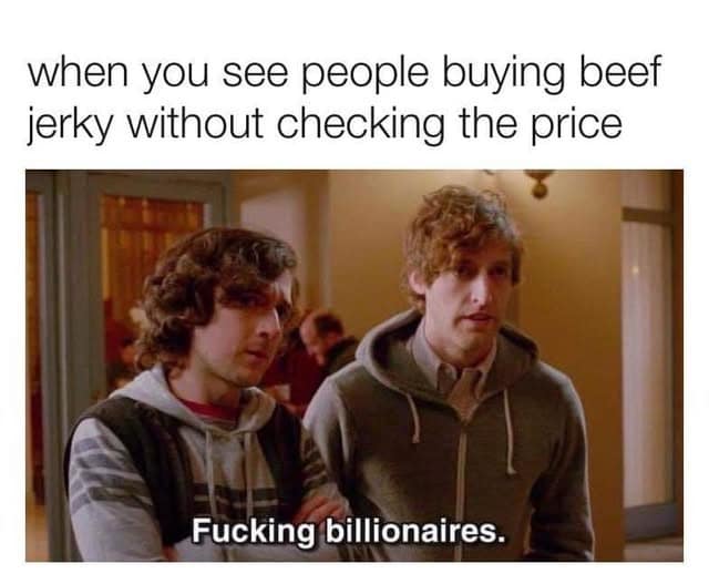 when you see people buying beef jerky without checking the price