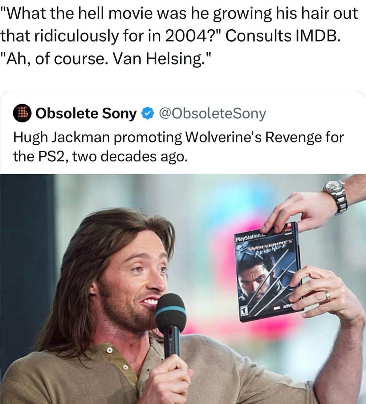 "What the hell movie was he growing his hair out that ridiculously for in 2004?" Consults IMDB. "Ah, of course. Van Helsing."