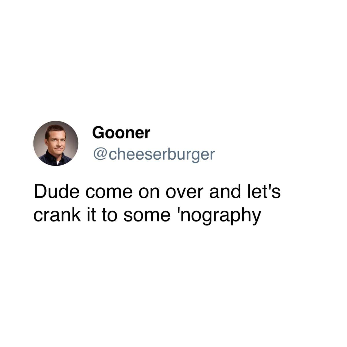 Dude come on over and let's crank it to some 'nography