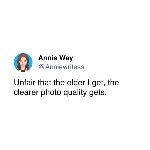 Annie Way @ Anniewritess Unfair that the older I get, the clearer photo quality gets.