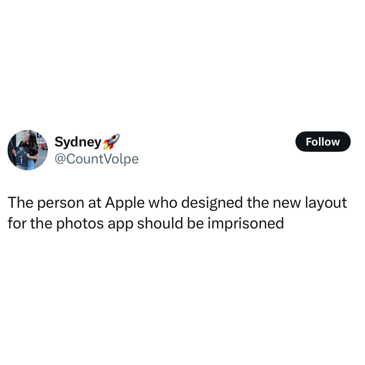 Sydney @CountVolpe Follow The person at Apple who designed the new layout for the photos app should be imprisoned
