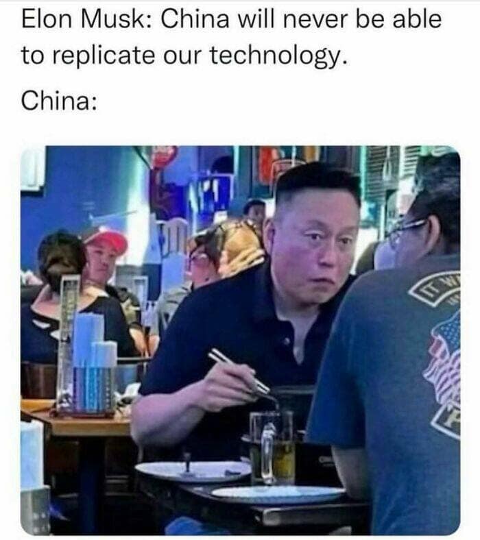 Elon Musk: China will never be able to replicate our technology. China: