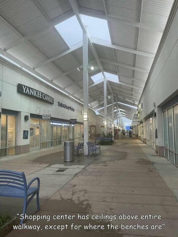 YANKEECHNIT "Shopping center has ceilings above entire walkway, except for where the benches are"