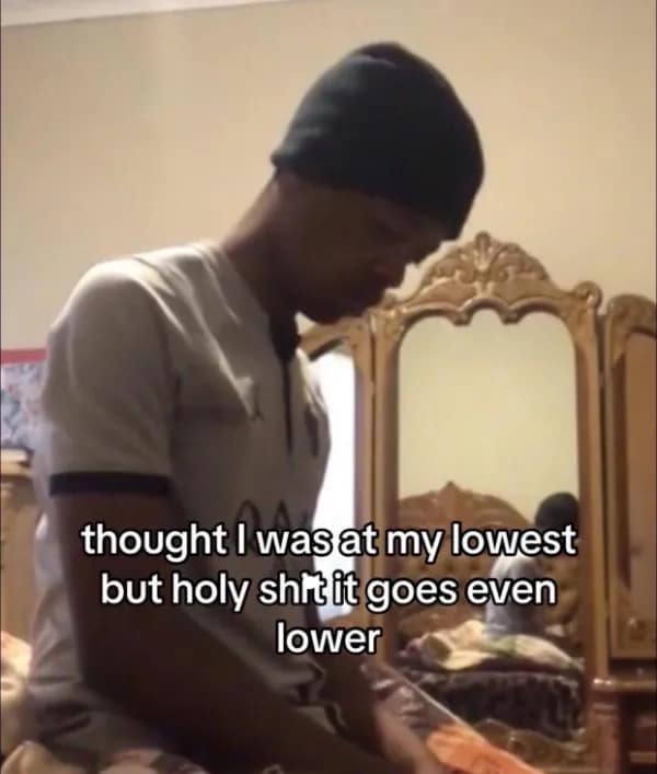 thought i was at my lowest but holy shit it goes even lower