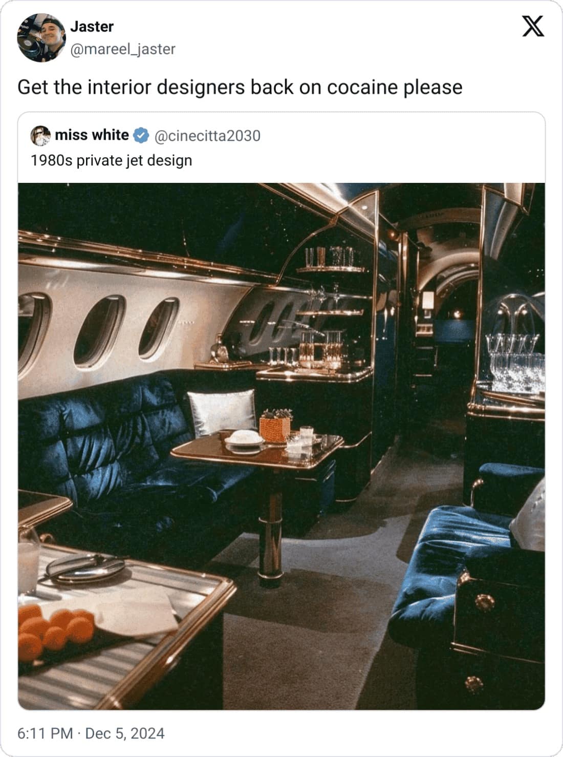 Jaster @mareel_jaster Get the interior designers back on cocaine please miss white • @cinecitta2030 1980s private jet design 6:11 PM • Dec 5, 2024